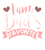 Discover I Am Dad's Favorite Funny Family For Daugh or Son