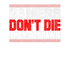 Discover Gamers Don't Die They Respawn Funny Gaming Cool Ga