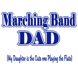 Discover Marching Band Dad/ Flute