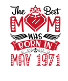 Discover The Best Mom Was Born In May 1971 Birthday Mama 51