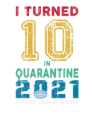 Discover Vintage I Turned 10 In Quarantine 2021 10 Years Ol