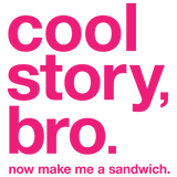 Discover Cool story, bro. Now make me a sandwich. (Magenta)