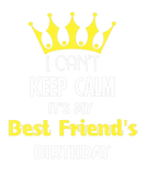 Discover I Can't Keep Calm It's My Best Friend Birthday Hap