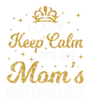 Discover I Can't Keep Calm It's My Mom Birthday Happy Mothe