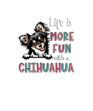 Discover Chihuahua Funny Life Is More Fun Birthday Christma