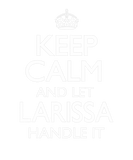 Discover Keep Calm Larissa Name First Last Family Funny