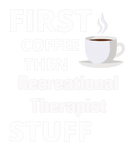 Discover Recreational-Therapist First Coffee Then Job Stuff