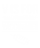 Discover V is for Vaccinated, Funny Valentine’s Day - Pro V