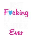 Discover Funny Best Fcking Little Sister Ever Family Matchi