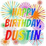 Discover First Name "DUSTIN", Fun "HAPPY BIRTHDAY"