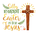 Discover Silly Rabbit Easter Is For Jesus Family Easter Day