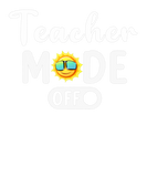 Discover Last Day Of School Teacher Mode Off Summer Teacher