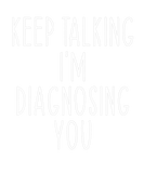 Discover Funny Keep Talking I'm Diagnosing Psychology
