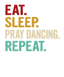 Discover Eat Sleep Pray Dancing Repeat Christian Dance Cool