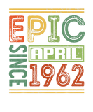 Discover Epic Since April 1962 60 Birthday Apparel Epic Bir