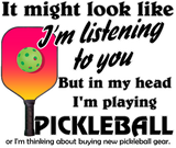 Discover Pickleball Lover In My Head I'm Playing Pickleball