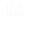 Discover I Hunt Bears, Funny, Jokes, Sarcastic