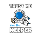 Discover Trust Me I'm The Keeper Astronaut Goalie
