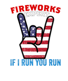 Discover Fireworks Expert If I Run You Run Rock Sign 4Th Of