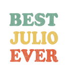 Discover Best Julio Ever Funny Personalized First Name Juli
