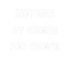 Discover Mother By Choice For Choice Pro-Choice Womens Righ