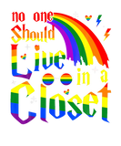 Discover No One Should Live In A Closet LGBQ Gay Pride Prou