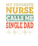 Discover My Favorite Nurse Calls Me Single Dad Funny Father