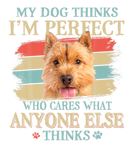 Discover My Dog Thinks I'm Perfect Norwich Terrier Dog Retr