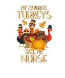 Discover My Favorite Turkeys Call Me Nurse Thanksgiving Day