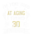 Discover I'm Very Good At Aging I Turned 30 Twice Funny 60t