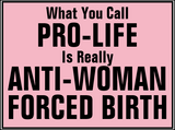 Discover Pro-Life is Anti-Woman Forced Birth