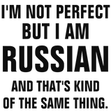 Discover I'm not perfect but I am Russian and that's