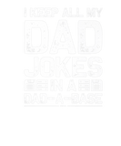 Discover I Keep All My Dad Jokes In A Dad A Base Daddy Joke