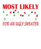 Discover Ugly Christmas "Most Likely To Be Too Cute Ugly Sw