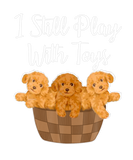 Discover I Still Play With Toys Toy Poodle Dog Lover Wo