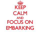 Discover Keep Calm and focus on EMBARKING