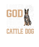 Discover I Asked God For A True Friend My Dog Cattle Dog