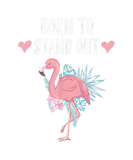 Discover Born To Stand Out Cute Flamingo Lovers Awesome