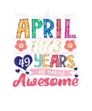 Discover Womens Made In April 1973 49 Years Being Awesome 4