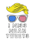 Discover I Miss Mean Tweets July 4th Trump Father's Day