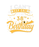 Discover 38 Years Old I Can't Keep Calm It's My 38Th Birthd