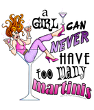 Discover A Girl Can Never Have Too Many MARTINIS