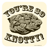 Discover So Knotty Silly Knot Cartoon Slogan