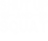 Discover Shut Up and Squat Sleeveless