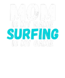 Discover Mom Is My Name Surfing Is My Game Surfer Mother