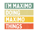 Discover I'm Maximo Doing Maximo Things Funny Personalized