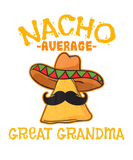 Discover Nacho Average Great Grandma Mexican Cinco De Mayo