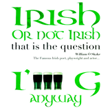 Discover Irish or not Irish Original St Patrick's Day GrWT