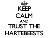 Discover Keep calm and Trust the Hartebeests