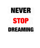 Discover Wear Cool Never Stop Dreaming Quotes Novelty Graph